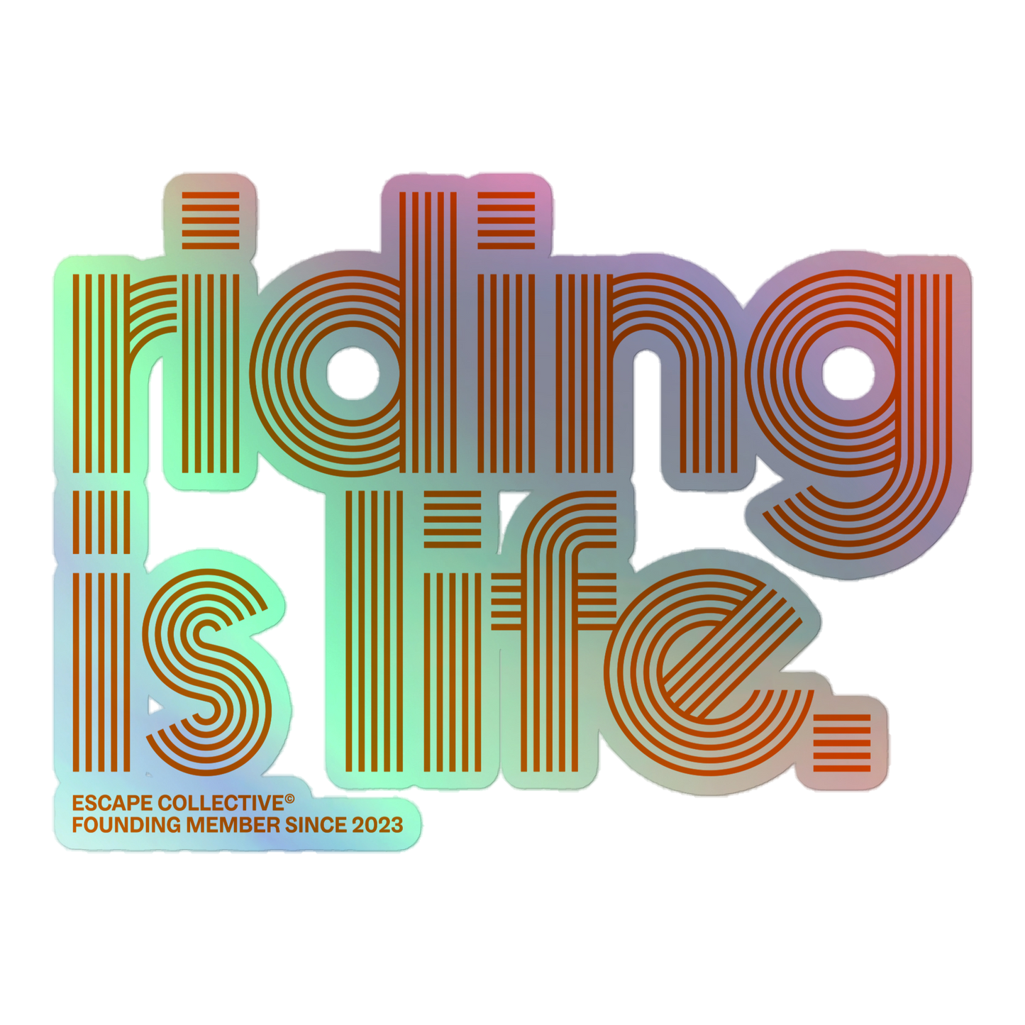 Riding is Life holographic sticker (Founder's Edition)