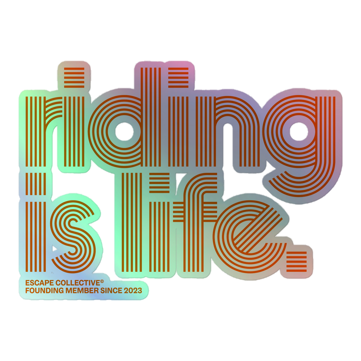 Riding is Life holographic sticker  (Founder's Edition)